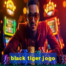 black tiger jogo